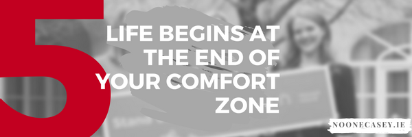  Life Begins at the End of your Comfort Zone